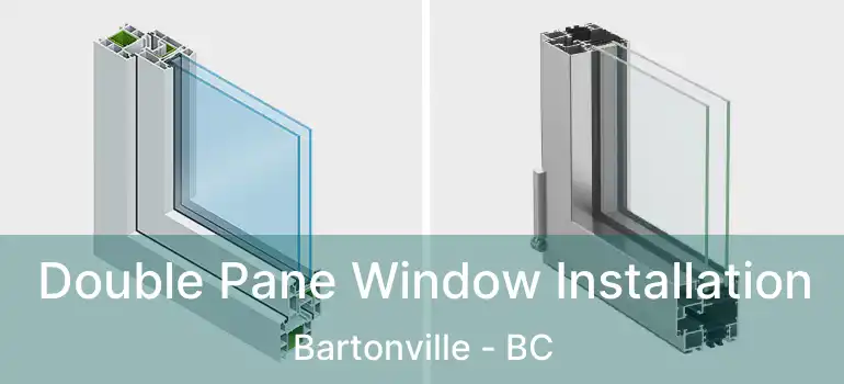  Double Pane Window Installation Bartonville - BC