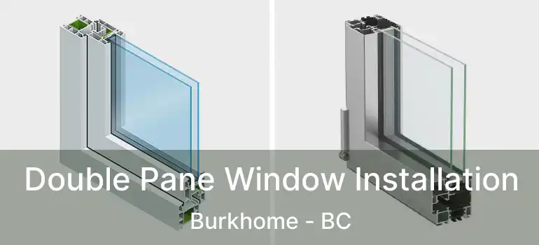  Double Pane Window Installation Burkhome - BC