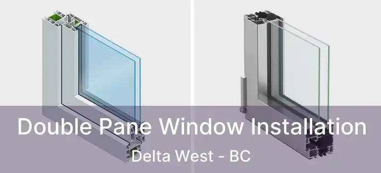  Double Pane Window Installation Delta West - BC