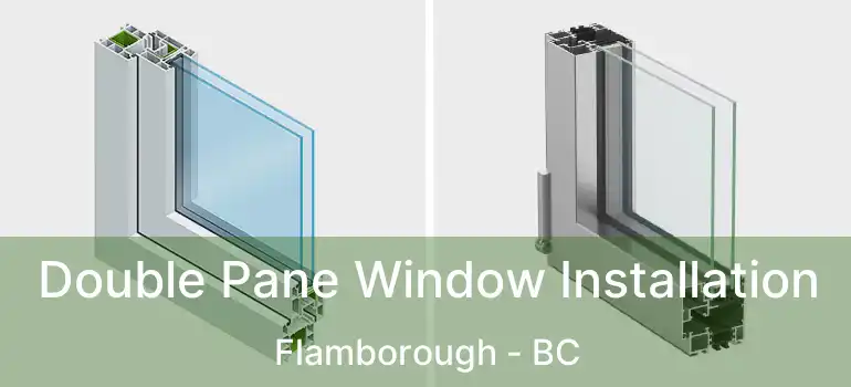  Double Pane Window Installation Flamborough - BC