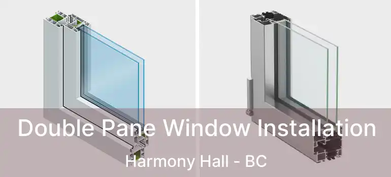  Double Pane Window Installation Harmony Hall - BC