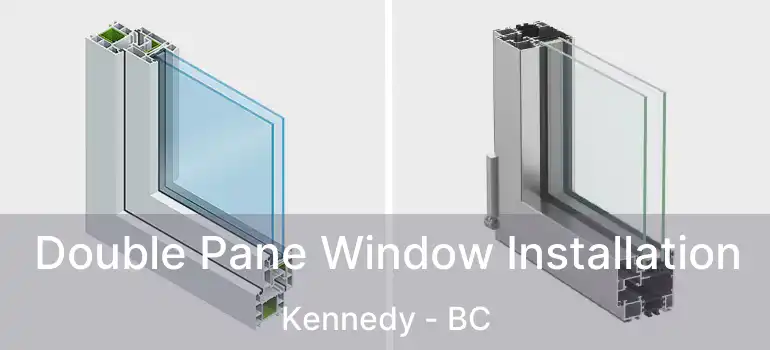  Double Pane Window Installation Kennedy - BC