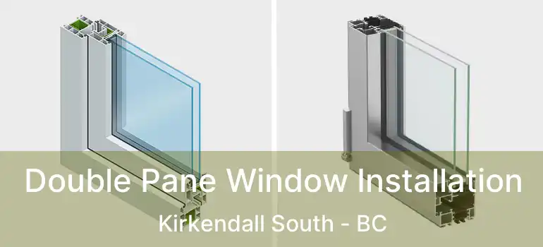  Double Pane Window Installation Kirkendall South - BC