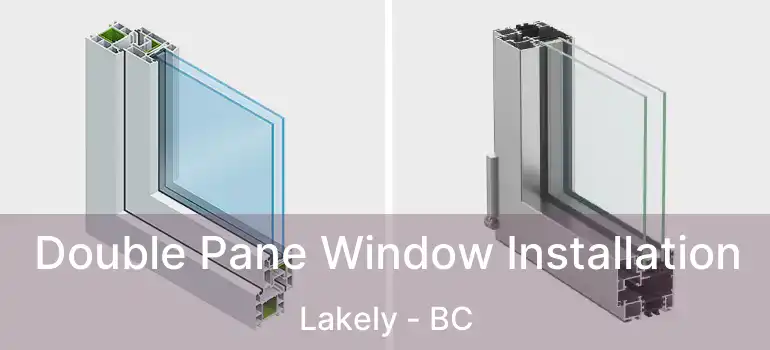  Double Pane Window Installation Lakely - BC