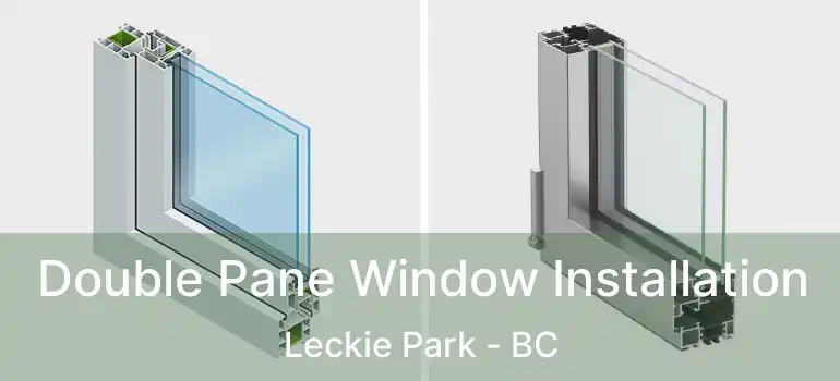  Double Pane Window Installation Leckie Park - BC