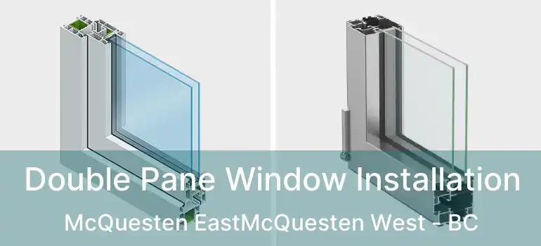  Double Pane Window Installation McQuesten EastMcQuesten West - BC