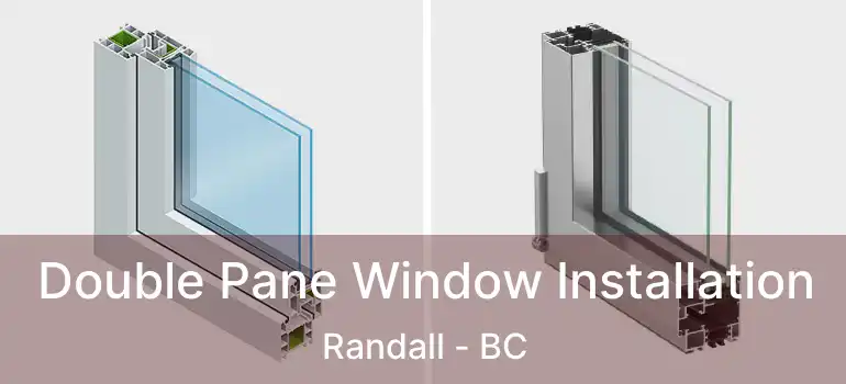  Double Pane Window Installation Randall - BC
