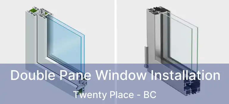  Double Pane Window Installation Twenty Place - BC