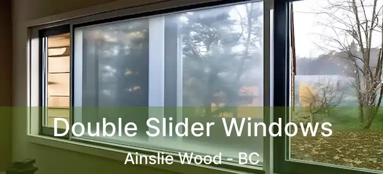  Double Slider Windows Ainslie Wood - BC
