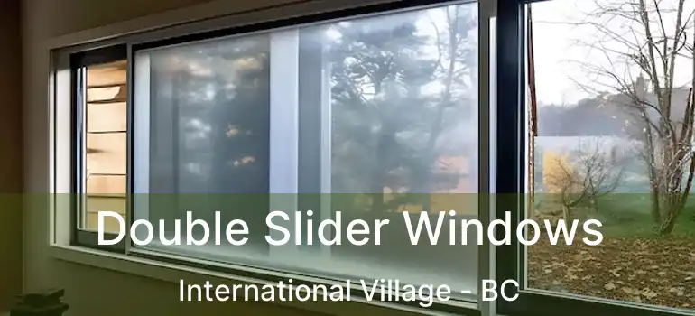  Double Slider Windows International Village - BC