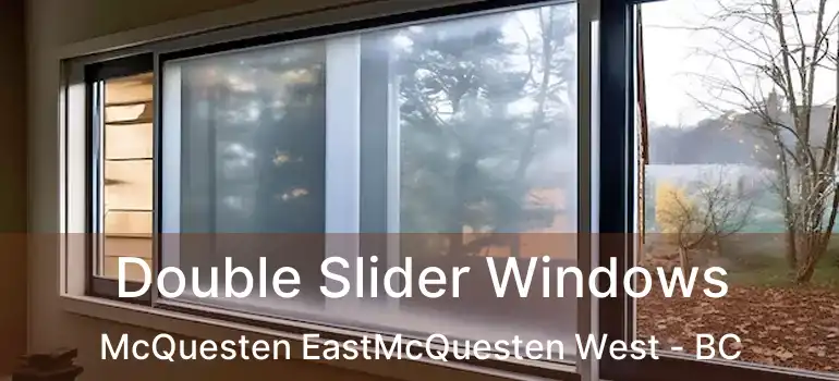  Double Slider Windows McQuesten EastMcQuesten West - BC