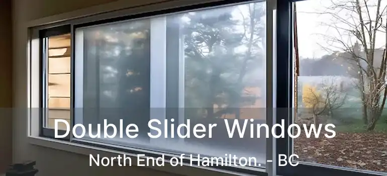  Double Slider Windows North End of Hamilton. - BC
