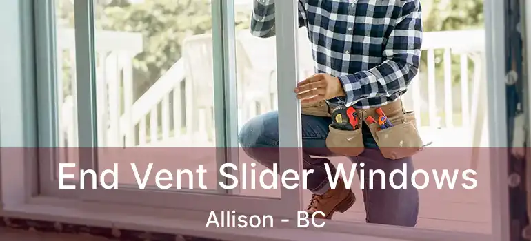  End Vent Slider Windows Allison - BC