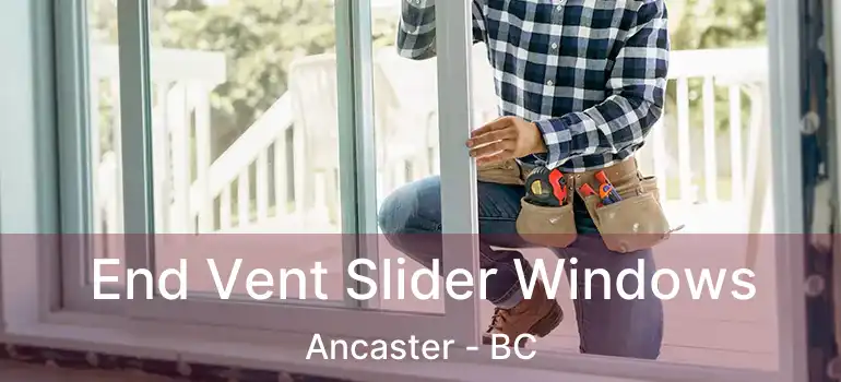  End Vent Slider Windows Ancaster - BC