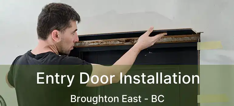  Entry Door Installation Broughton East - BC