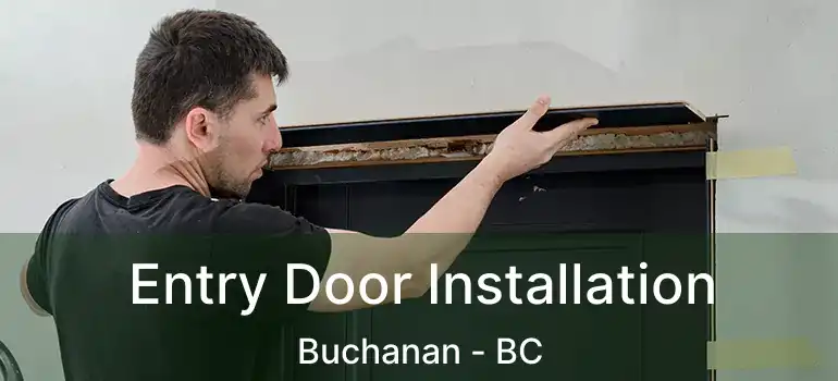  Entry Door Installation Buchanan - BC