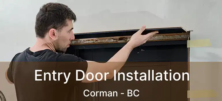  Entry Door Installation Corman - BC