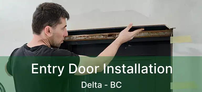  Entry Door Installation Delta - BC