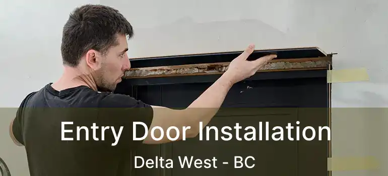  Entry Door Installation Delta West - BC