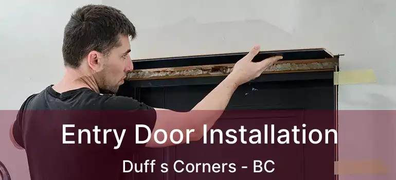  Entry Door Installation Duff s Corners - BC