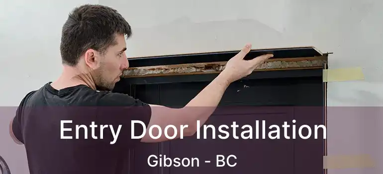  Entry Door Installation Gibson - BC
