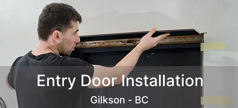  Entry Door Installation Gilkson - BC