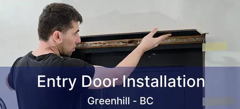  Entry Door Installation Greenhill - BC