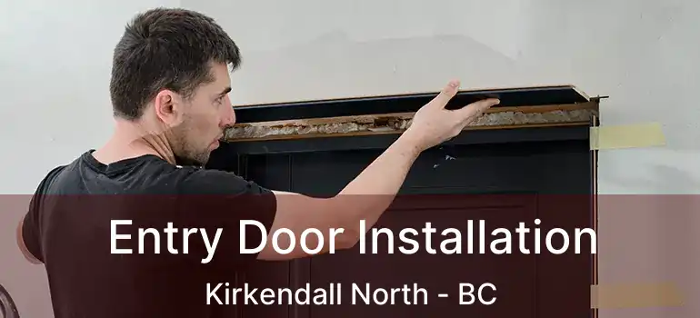  Entry Door Installation Kirkendall North - BC