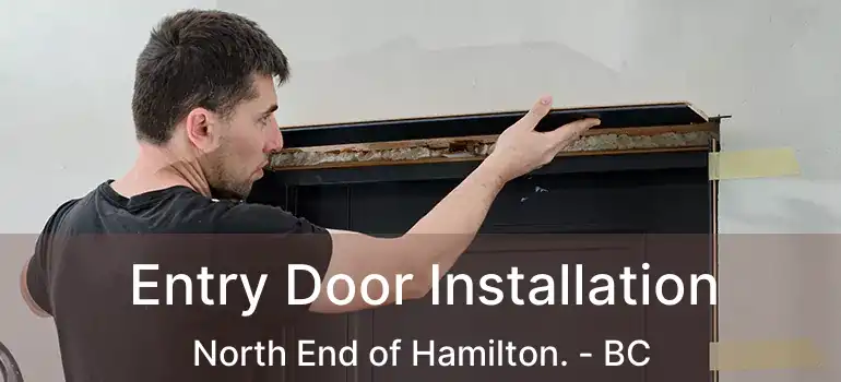 Entry Door Installation North End of Hamilton. - BC