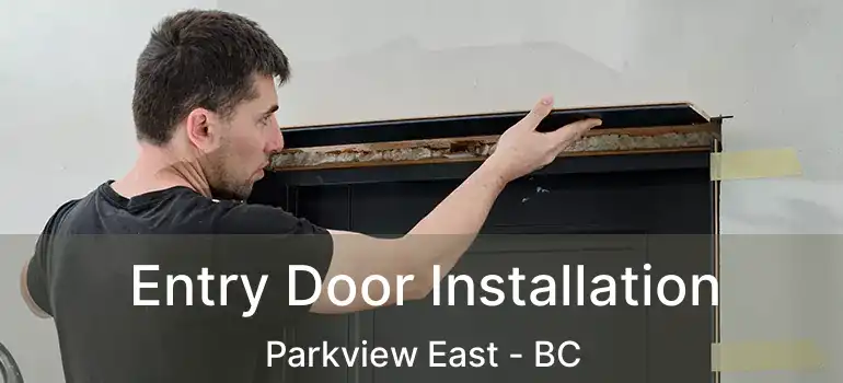  Entry Door Installation Parkview East - BC
