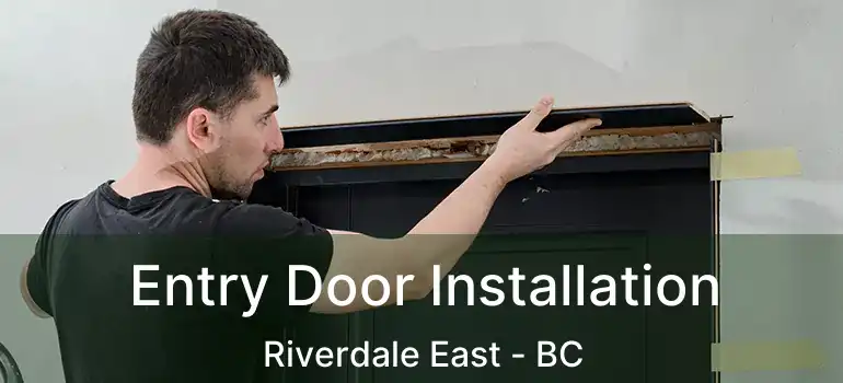  Entry Door Installation Riverdale East - BC
