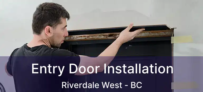  Entry Door Installation Riverdale West - BC