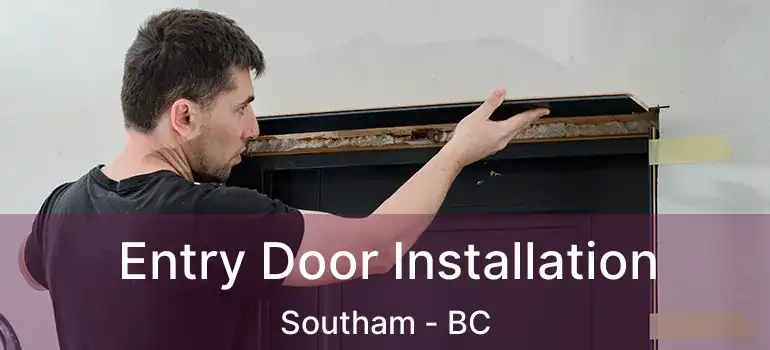  Entry Door Installation Southam - BC