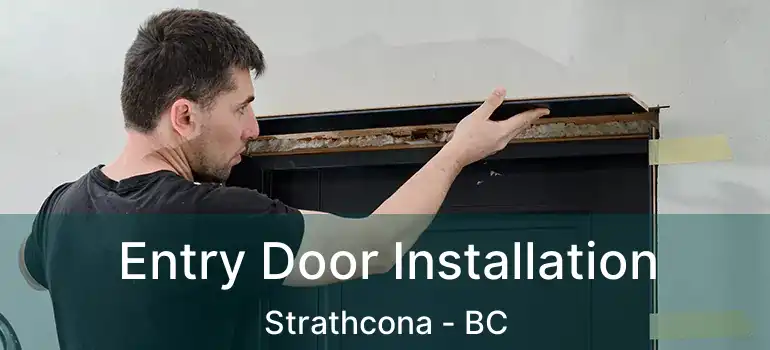  Entry Door Installation Strathcona - BC