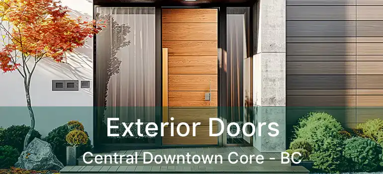  Exterior Doors Central Downtown Core - BC