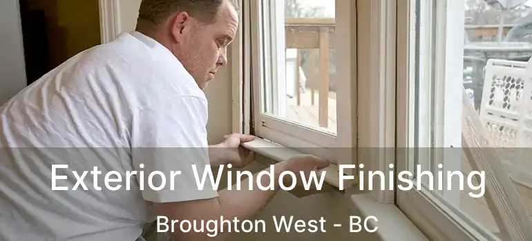  Exterior Window Finishing Broughton West - BC
