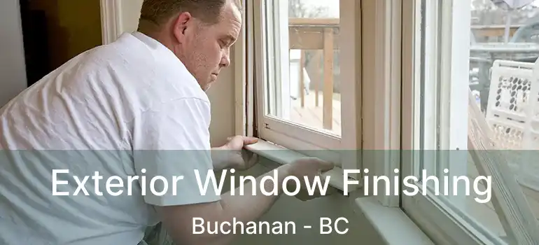  Exterior Window Finishing Buchanan - BC