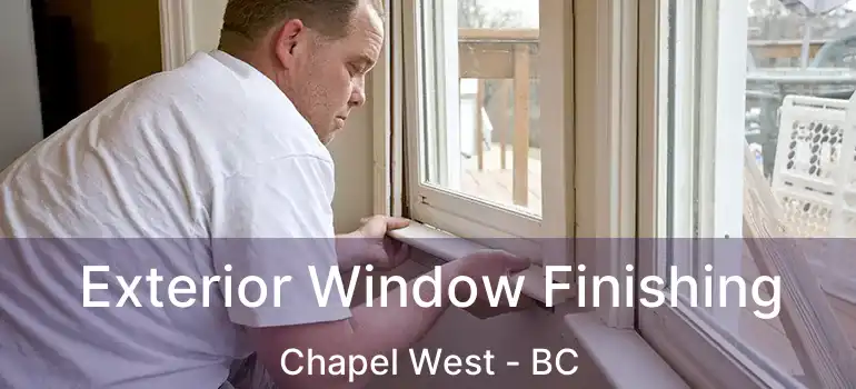  Exterior Window Finishing Chapel West - BC