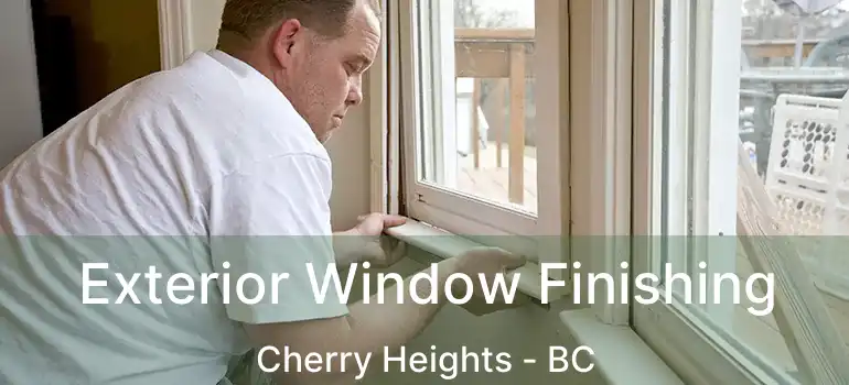  Exterior Window Finishing Cherry Heights - BC