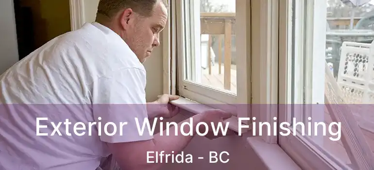  Exterior Window Finishing Elfrida - BC