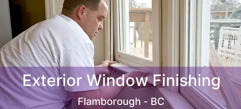  Exterior Window Finishing Flamborough - BC