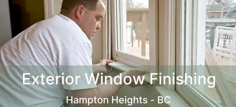 Exterior Window Finishing Hampton Heights - BC