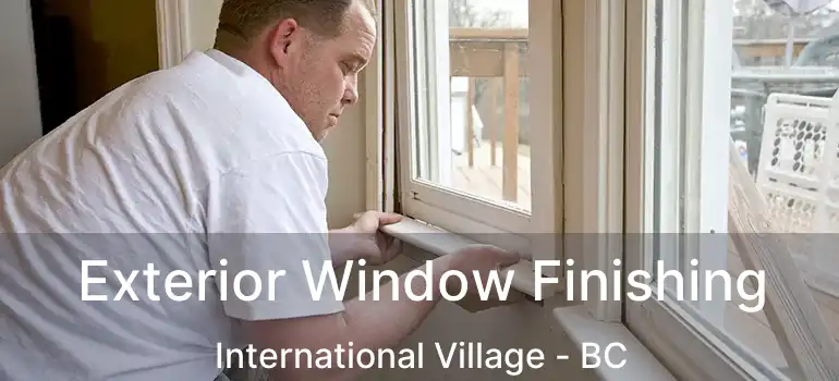  Exterior Window Finishing International Village - BC