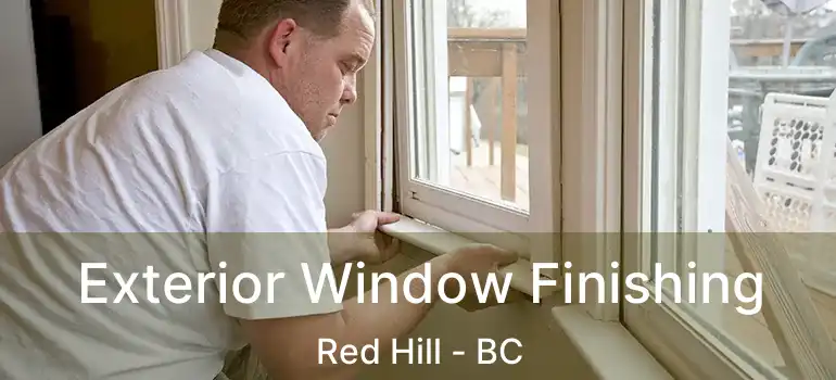  Exterior Window Finishing Red Hill - BC