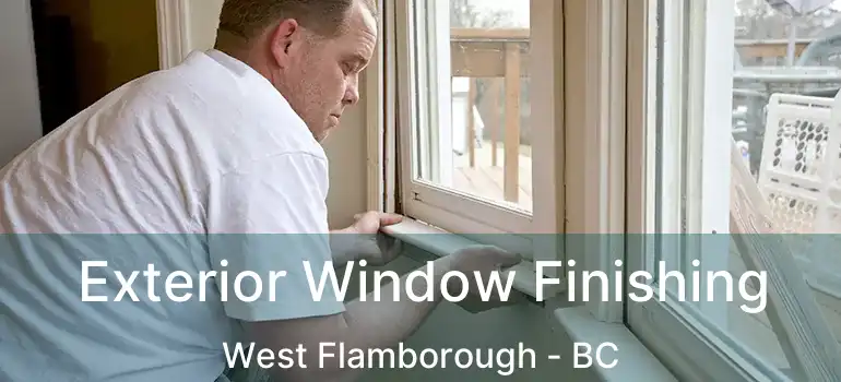  Exterior Window Finishing West Flamborough - BC