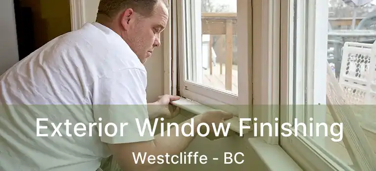  Exterior Window Finishing Westcliffe - BC