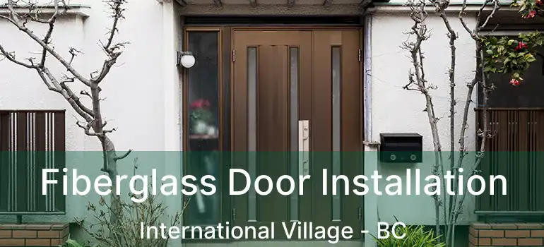  Fiberglass Door Installation International Village - BC