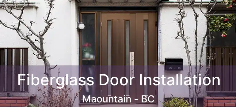  Fiberglass Door Installation Maountain - BC