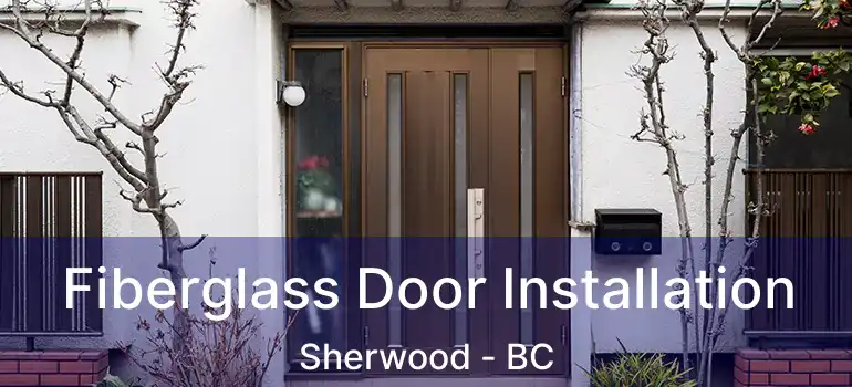  Fiberglass Door Installation Sherwood - BC