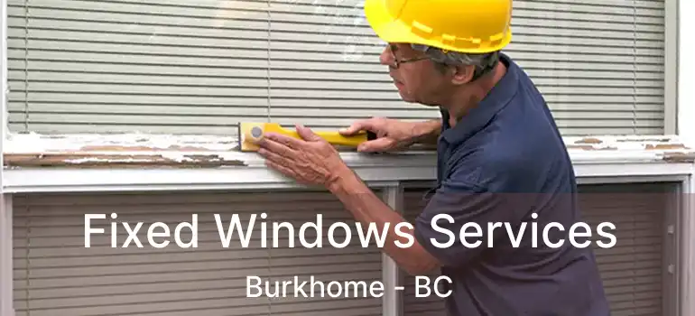  Fixed Windows Services Burkhome - BC